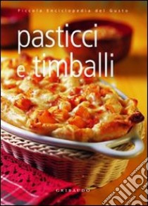 Pasticci e timballi. Ediz. illustrata libro