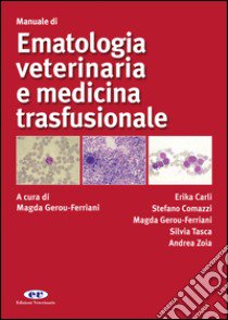 Manuale di ematologia veterinaria e medicina trasfusionale libro di Gerou Ferriani Magda