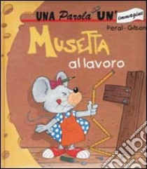 Musetta al lavoro libro di Peral - Gilson