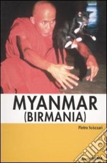 Myanmar (Birmania) libro di Scòzzari Pietro