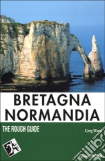 Bretagna. Normandia libro di Ward Greg