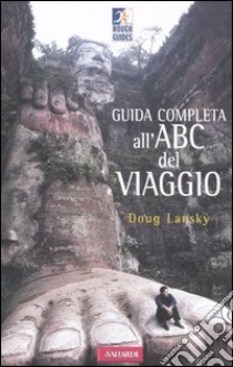 Guida completa all'ABC del viaggio libro di Lansky Doug