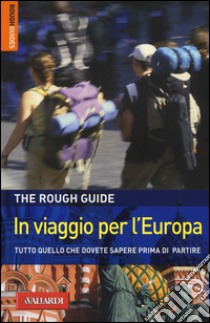 In viaggio per l'Europa. Tutto quello che dovete sapere prima di partire libro di Lansky Doug; Harr Henrik; D'Agostino F. (cur.)