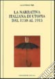 La narrativa italiana di utopia dal 1750 al 1915 libro di Schram Pighi Laura