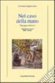 Nel cavo della mano. Un pugno di terra libro di Righini Ricci Giovanna; Dirani E. (cur.)