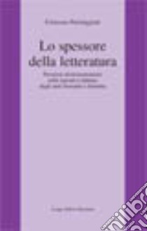 Lo spessore della letteratura libro di Parmeggiani Francesca