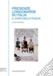 Presenze longobarde in Italia. Il caso della Puglia. Ediz. illustrata libro di Sinisi L. (cur.)