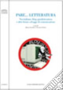 Pare... letteratura. Neo-italiano, blog, paraletteratura e altre forme selvagge di comunicazione libro di Sangiorgi M. (cur.); Venturi S. (cur.)