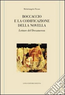 Boccaccio e la codificazione della novella. Letture del Decameron libro di Picone Michelangelo