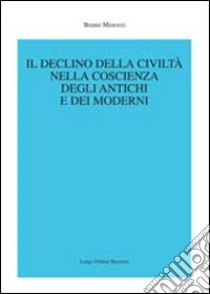 Il Declino della civiltà nella coscienza degli antichi e dei moderni libro di Minozzi Bruno