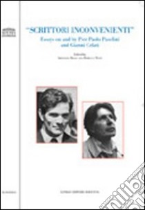 Scrittori inconvenienti. Essays on and by Pier Paolo Pasolini and Gianni Celati. Ediz. italiana e inglese libro di Maggi A. (cur.); West R. (cur.)