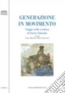 Generazione in movimento. Viaggio nella scrittura di Enrico Palandri libro di Francioso M. (cur.); Minardi E. (cur.)