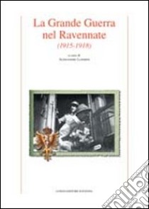 La Grande guerra nel ravennate (1915-1918) libro di Luparini A. (cur.)