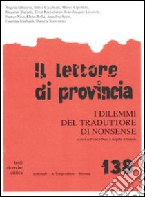 Il lettore di provincia. Vol. 138: I dilemmi del traduttore di nonsense libro di Nasi F. (cur.); Albanese A. (cur.)