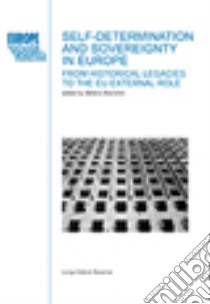 Self-determination and sovereignity in Europe. From historical legacies to the EU external role libro di Bianchini S. (cur.)