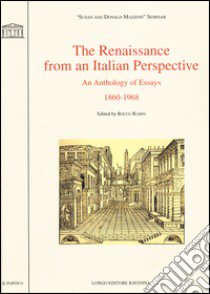 The Renaissance from an italian perspective. An anthology of essays (1860-1968) libro di Rubini R. (cur.)