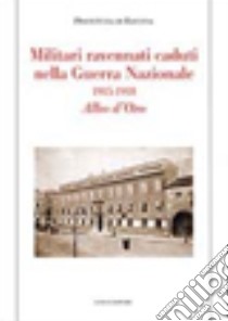 Militari ravennati caduti nella guerra nazionale 1915-1918. Albo d'oro libro di Prefettura di Ravenna (cur.)