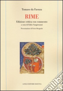 Rime con commento. Ediz. critica libro di Tomaso da Faenza; Sangiovanni F. (cur.)