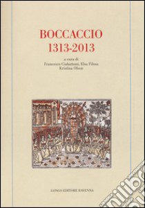 Boccaccio (1313-2013). Ediz. multilingue libro di Ciabattoni F. (cur.); Filosa E. (cur.); Olson K. (cur.)