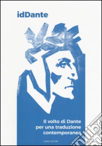 IdDante. Il volto di Dante per una traduzione contemporanea. Ediz. italiana e inglese libro