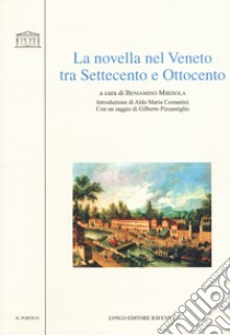 La novella nel Veneto tra Settecento e Ottocento libro di Mirisola B. (cur.)