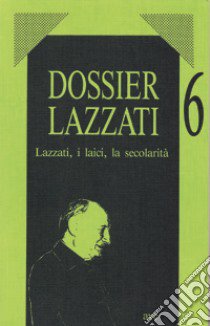 Lazzati, i laici, la secolarità libro di Lazzati Giuseppe; Oberti A. (cur.)