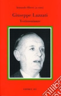 Giuseppe Lazzati. Testimonianze libro di Oberti A. (cur.)