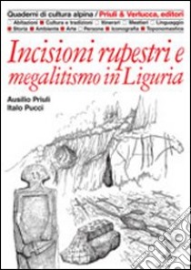 Incisioni rupestri e megalitismo in Liguria libro di Priuli Ausilio; Pucci Italo; Dematteis L. (cur.)