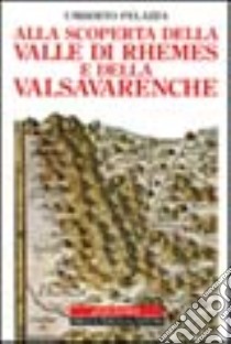 Alla scoperta della valle di Rhêmes e della Valsavarenche libro di Pelazza Umberto