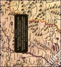 Il territorio trentino-tirolese nell'antica cartografia. Ediz. italiana e tedesca libro di Tomasi Gino