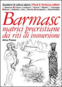 Barmasc. Matrici precristiane dei riti di immersione libro di Piazza Alina; Dematteis L. (cur.)