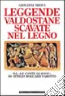 Leggende valdostane scavate nel legno. Da «Le conte di baou» di Attilio Boccazzi-Varotto libro di Thoux Giovanni