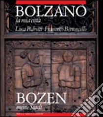 Bolzano la mia città libro di Bertoncello Francesco; Pedrotti Luca