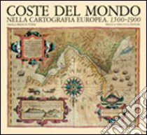 Coste del mondo nella cartografia europea (1500-1900) libro di Presciuttini Paola