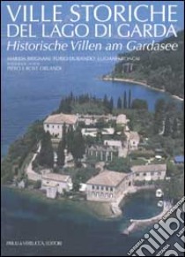 Ville storiche sul lago di Garda-Historische Villen am Gardasee. Ediz. bilingue libro