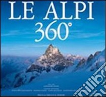 Le Alpi 360º. Ediz. italiana e inglese libro di Gogna Alessandro