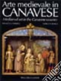 Arte medievale in Canavese. Ediz. italiana e inglese libro di Ferrero G. Franco; Formica Enrico