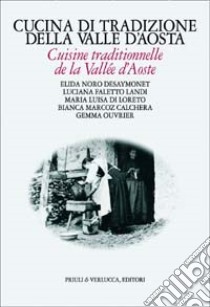 Cucina di tradizione della Valle d'Aosta. Ediz. italiana e francese libro