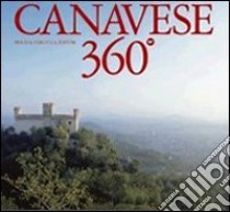 Canavese 360°. Ediz. italiana e inglese libro