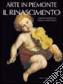 Arte in Piemonte. Vol. 3: Il Rinascimento libro di Baiocco Simone; Manchinu Paola