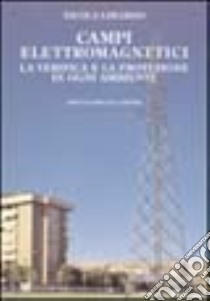 Campi elettromagnetici. La verifica e la protezione in ogni ambiente libro di Limardo Nicola