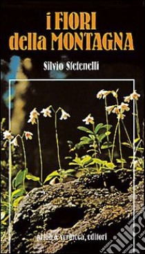 I fiori della montagna libro di Stefenelli Silvio