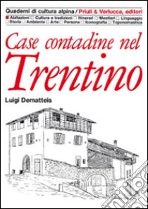 Case contadine del Trentino libro di Dematteis Luigi