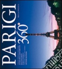 Parigi 360°. Ediz. multilingue libro di Boccazzi Varotto Attilio; Bourbon Livio; Formica Enrico