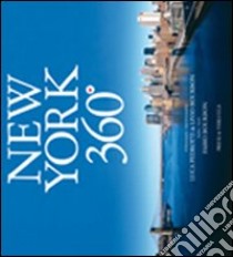 New York 360°. Ediz. italiana e inglese libro di Bourbon Fabio; Bourbon Livio; Pedrotti Luca