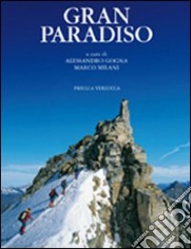 Gran Paradiso. Ediz. illustrata libro di Gogna A. (cur.); Milani M. (cur.)