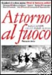 Attorno al fuoco. Leggende delle terre alpine libro di Jorio Piercarlo