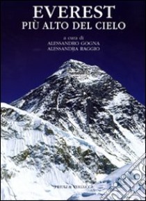 Everest. Più alto del cielo. Ediz. illustrata libro di Gogna A. (cur.); Raggio A. (cur.)