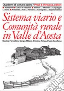 Sistema viario e comunità rurale in Valle d'Aosta libro di Forcellini Marica; Milani Sergio; Petey Patrizia