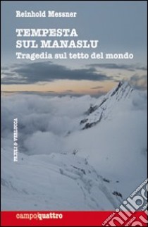 Tempesta sul Manaslu. Tragedia sul tetto del mondo libro di Messner Reinhold